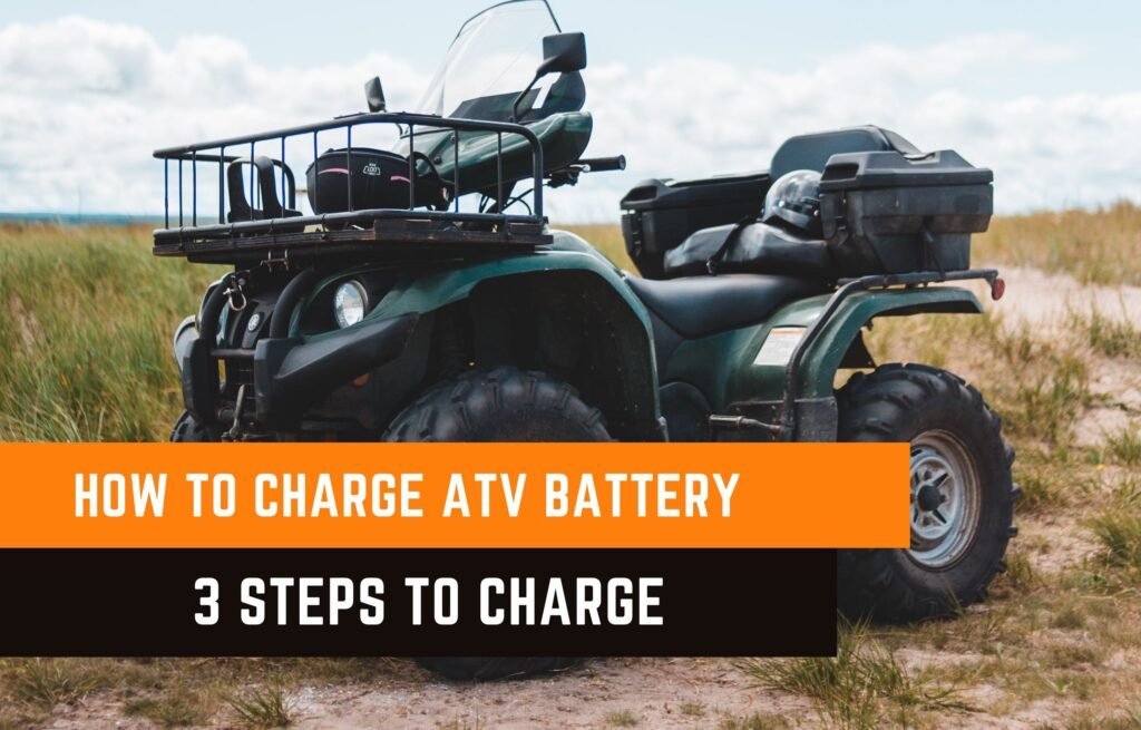 How To Charge ATV Battery? 3 Easiest Steps To Charge ATV