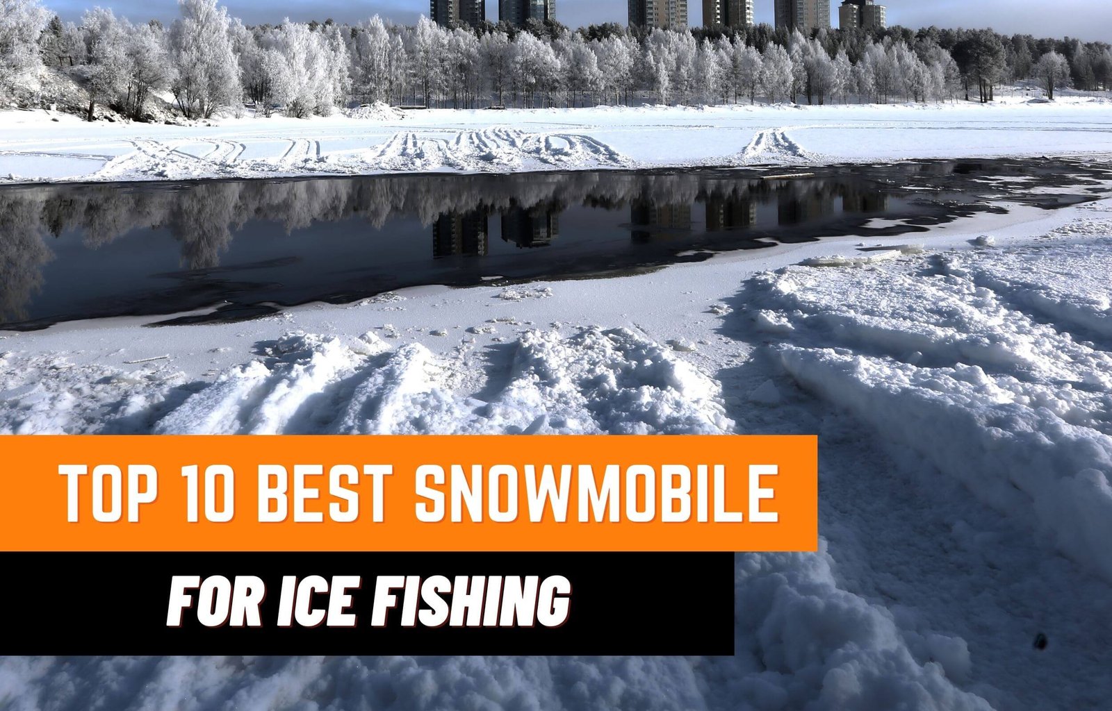 Top 10 Best Snowmobile for Ice Fishing
