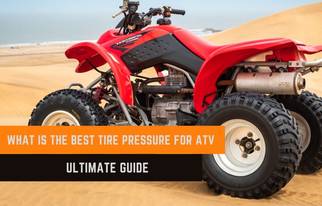 What Is The Best Tire Pressure For ATV? Ultimate Guide 2023
